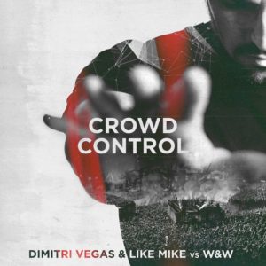 Dimitri Vegas Like Mike Vs W W S Crowd Control Dropping On October 20th dimitri vegas like mike vs w w s